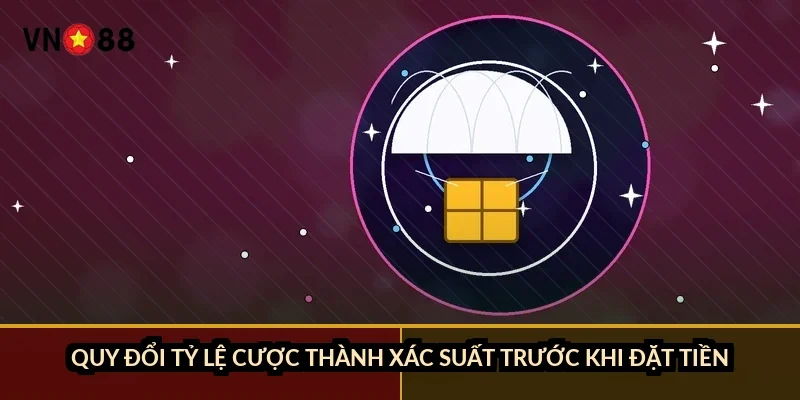 Quy đổi tỷ lệ cược thành xác suất trước khi đặt tiền