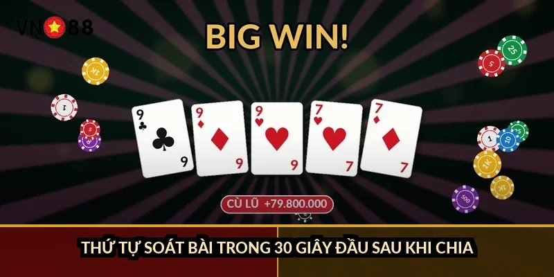Thứ tự soát bài trong 30 giây đầu sau khi chia